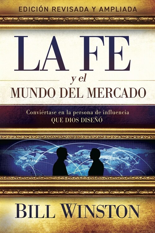 La Fe Y El Mundo del Mercado: Convi?tase En La Persona de Influencia Que Dios Dise憎 (Paperback)