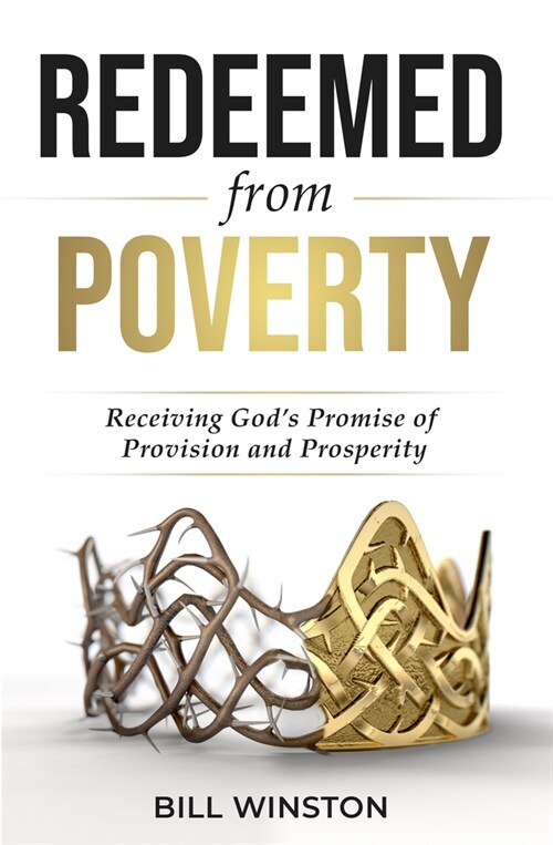 Redeemed from Poverty: Receiving Gods Promise of Provision and Prosperity (Paperback)