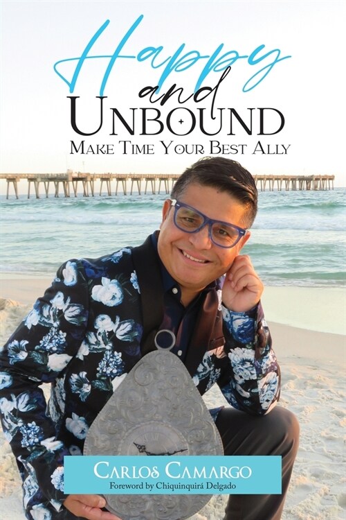 Happy and Unbound: Make Time Your Best Ally (Paperback)