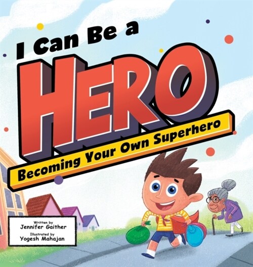 I Can Be a Hero: Becoming Your Own Superhero (Hardcover)