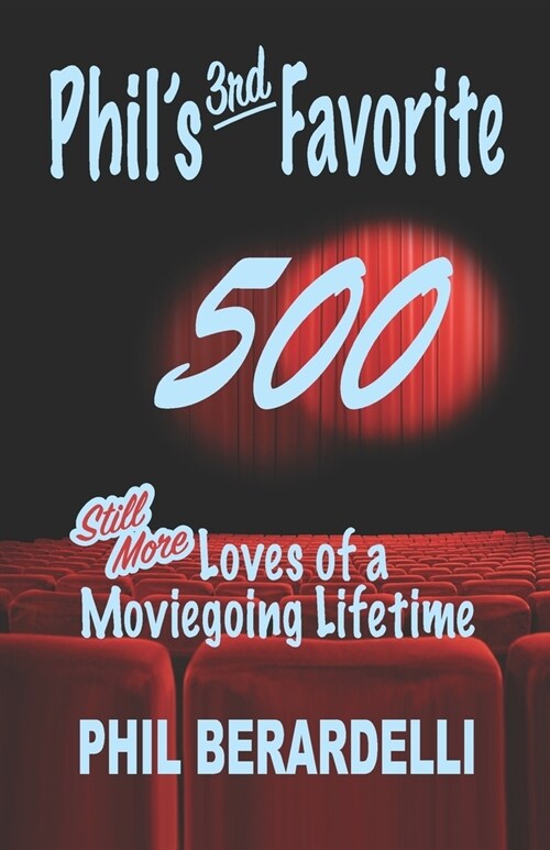 Phils 3rd Favorite 500: Still More Loves of a Moviegoing Lifetime (Paperback)