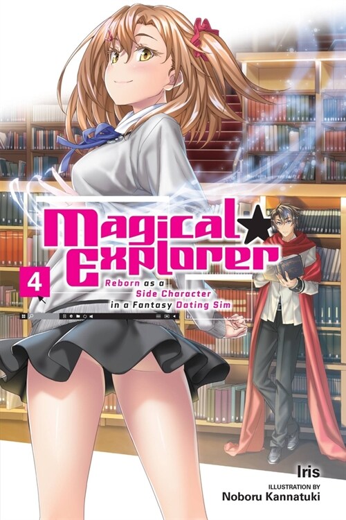 Magical Explorer, Vol. 4 (Light Novel): Reborn as a Side Character in a Fantasy Dating Sim Volume 4 (Paperback)