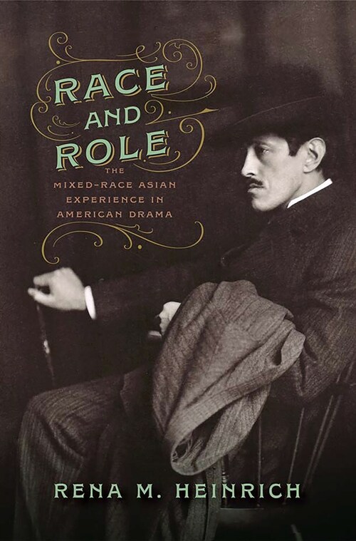 Race and Role: The Mixed-Race Asian Experience in American Drama (Hardcover)