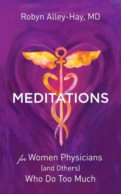 Meditations for Women Physicians (and Others) Who Do Too Much (Paperback)
