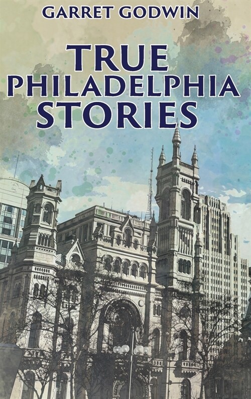 True Philadelphia Stories (Hardcover)