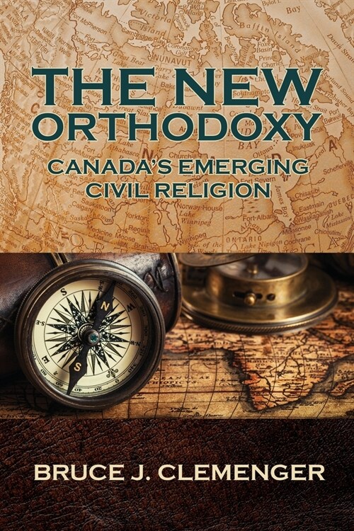 The New Orthodoxy: Canadas Emerging Civil Religion (Paperback, On)