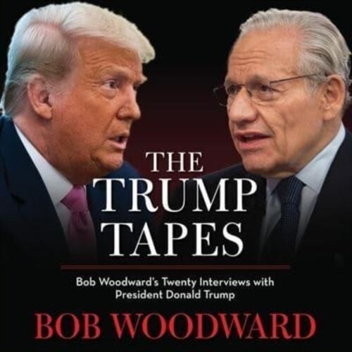 The Trump Tapes: Bob Woodwards Twenty Interviews with President Donald Trump (Audio CD)