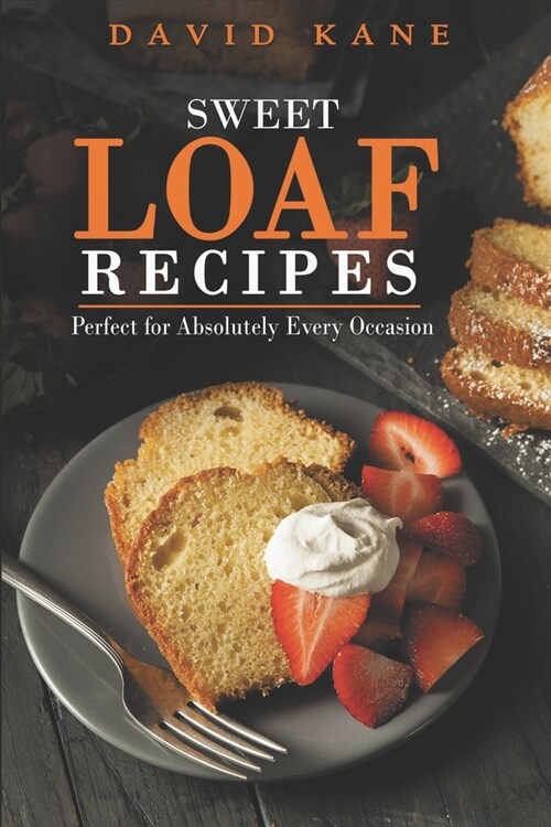 Heaven sweet loaf cookbook: Ascertain wonderful loaf recipes that you will cherish (Paperback)