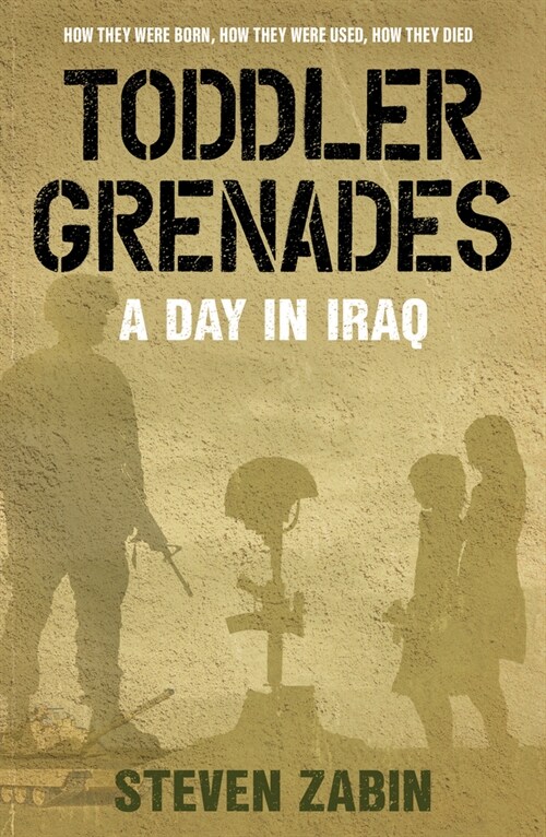 Toddler Grenades: A Day in Iraq (Paperback)