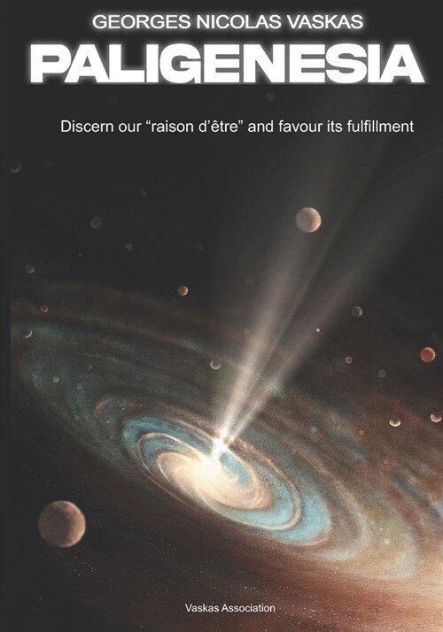 Paligenesia: Discern our raison d?re and favour its fulfillment (Paperback)