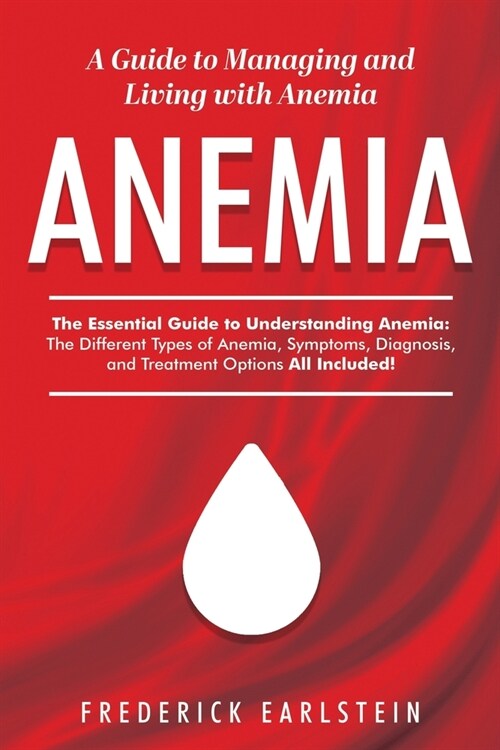 Anemia: A Guide to Managing and Living with Anemia (Paperback)