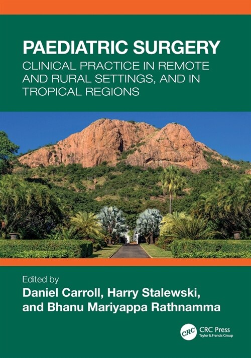 Paediatric Surgery : Clinical Practice in Remote and Rural Settings, and in Tropical Regions (Paperback)