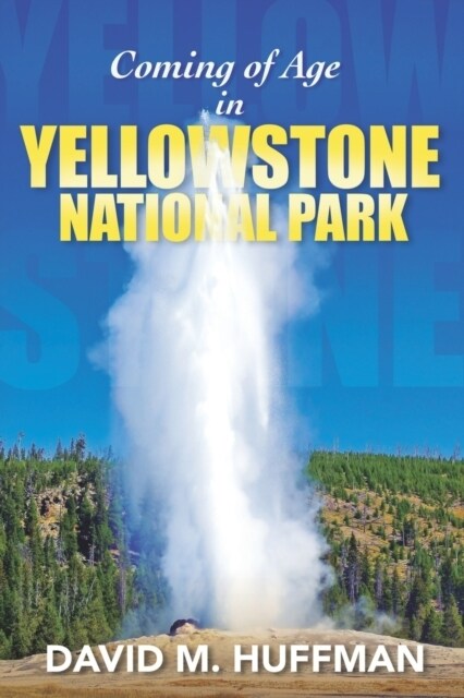Coming of Age in Yellowstone National Park (Paperback)