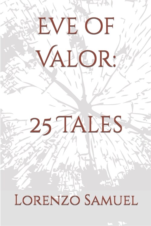 Eve of Valor: 25 Tales (Paperback)