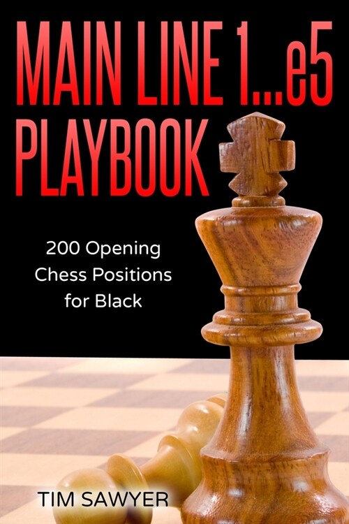 Main Line 1...e5 Playbook: 200 Opening Chess Positions for Black (Paperback)