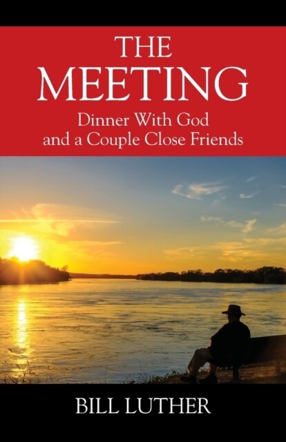 The Meeting: Dinner With God and a Couple Close Friends (Paperback)