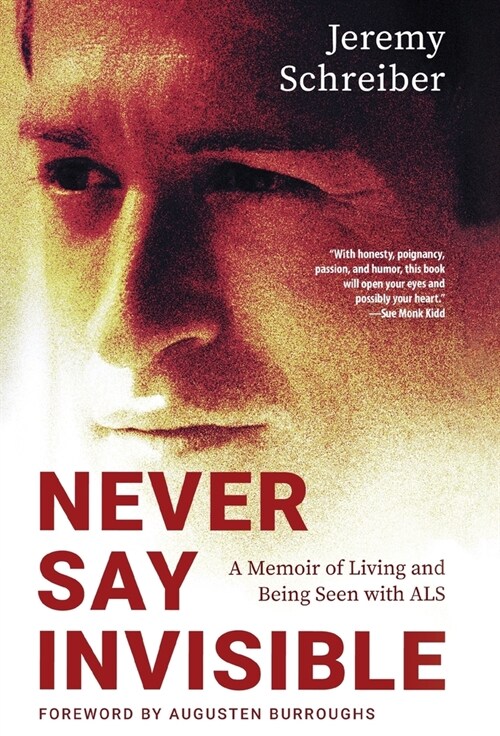 Never Say Invisible: A Memoir of Living and Being Seen with ALS (Hardcover)