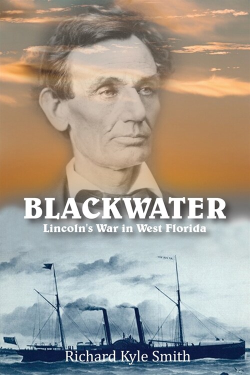 Blackwater: Lincolns War in West Florida (Paperback)