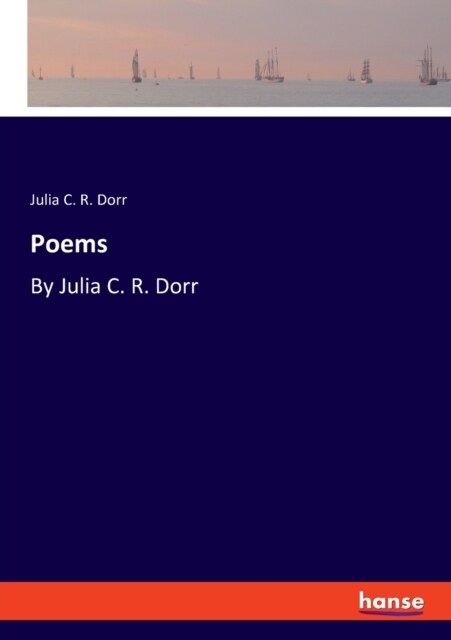 Poems: By Julia C. R. Dorr (Paperback)