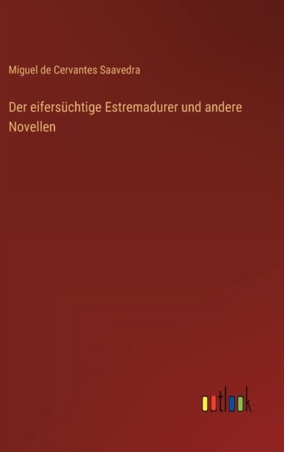 Der eifers?htige Estremadurer und andere Novellen (Hardcover)