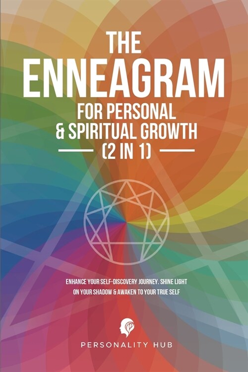 The Enneagram For Personal & Spiritual Growth (2 In 1): Enhance Your Self-Discovery Journey. Shine Light On Your Shadow & Awaken To Your True Self (Paperback)