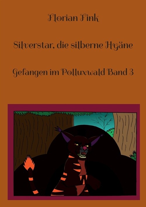 Silverstar, die silberne Hy?e: Gefangen im Polluxwald Band 3 (Paperback)