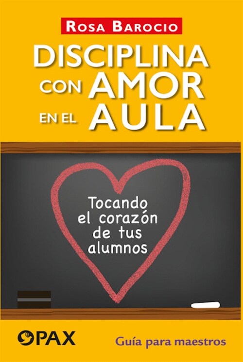 Disciplina Con Amor En El Aula: Tocando El Coraz? de Tus Alumnos. Gu? Para Maestros (Paperback)