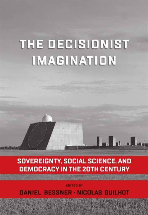 The Decisionist Imagination : Sovereignty, Social Science and Democracy in the 20th Century (Paperback)