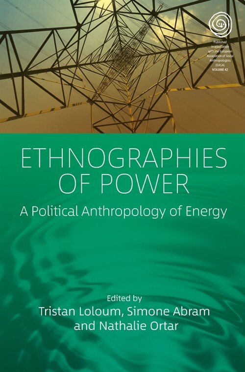 Ethnographies of Power : A Political Anthropology of Energy (Paperback)