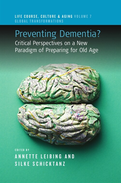 Preventing Dementia? : Critical Perspectives on a New Paradigm of Preparing for Old Age (Paperback)