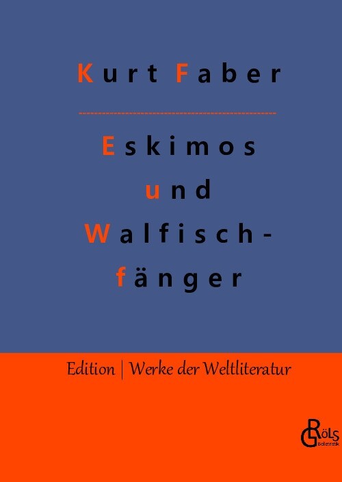 Unter Eskimos und Walfischf?gern: Eismeerfahrten eines jungen Deutschen (Hardcover)
