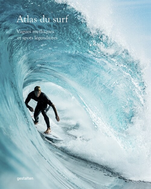 Atlas Du Surf: Vagues Mythiques Et Spots L?endaires (Hardcover)