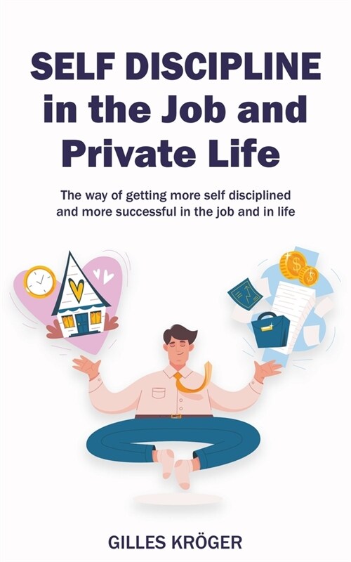 Self-Discipline in the Job and Private Life (Paperback)