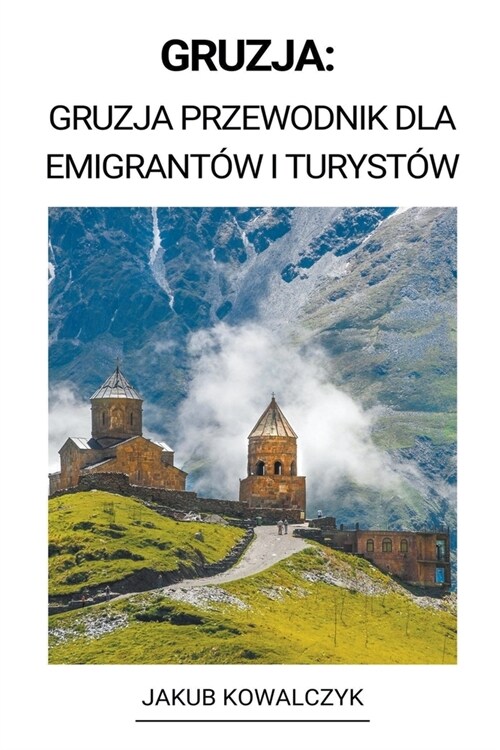 Gruzja: Gruzja Przewodnik dla Emigrant? i Turyst? (Paperback)