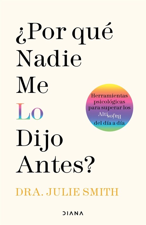 풮or Qu?Nadie Me Lo Dijo Antes?: Herramientas Psicol?icas Para Superar Los Altibajos del D? a D? / Why Has Nobody Told Me This Before? (Paperback)