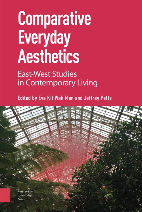 Comparative Everyday Aesthetics: East-West Studies in Contemporary Living (Hardcover)