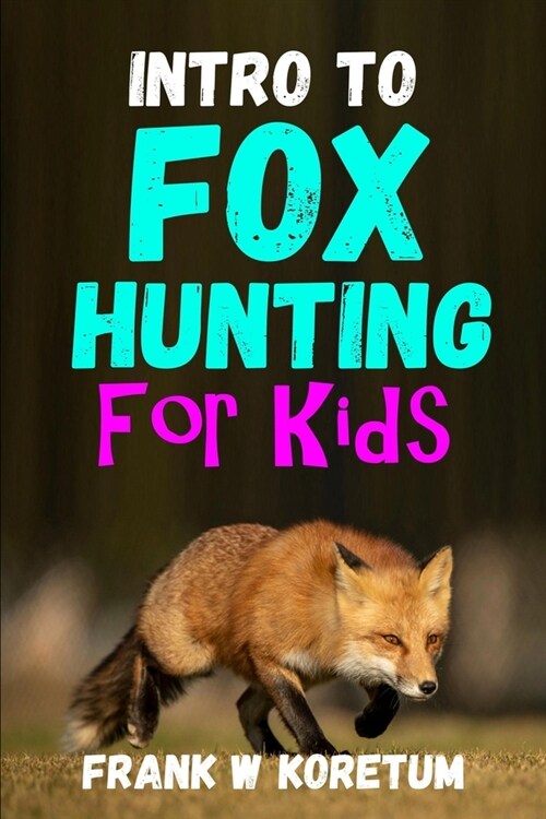 Intro to Fox Hunting for Kids (Paperback)