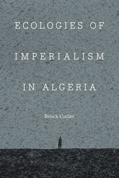 Ecologies of Imperialism in Algeria (Hardcover)