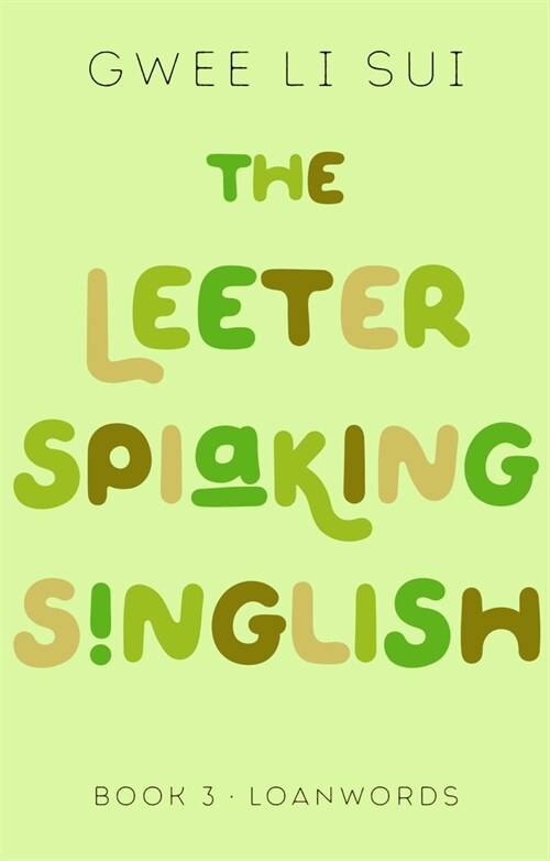 The Leeter Spiaking Singlish: Book 3: Loanwords (Paperback)