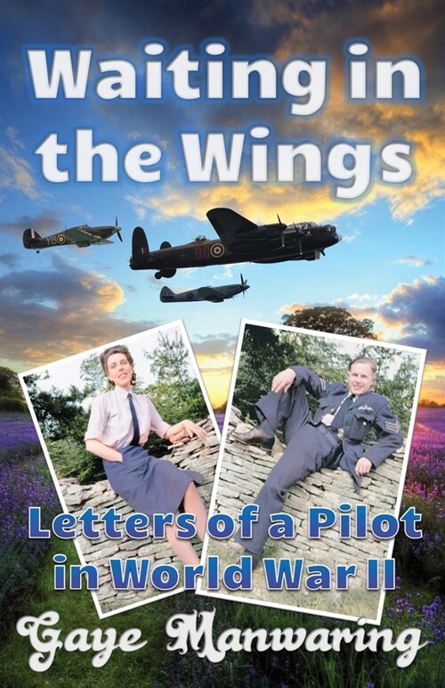 Waiting in the Wings : Letters of a Pilot in World War II (Paperback)