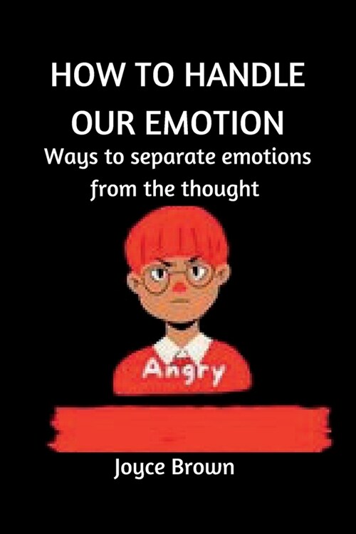 How to Handle Our Emotions: Ways to separate emotion from thought (Paperback)