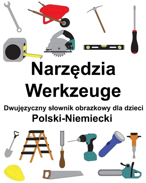 Polski-Niemiecki Narzędzia / Werkzeuge Dwujęzyczny slownik obrazkowy dla dzieci (Paperback)