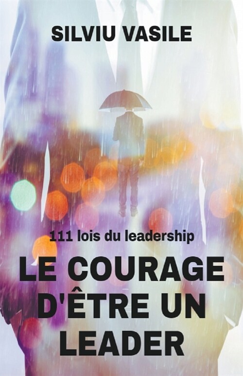 Le courage d?re un leader (Paperback)