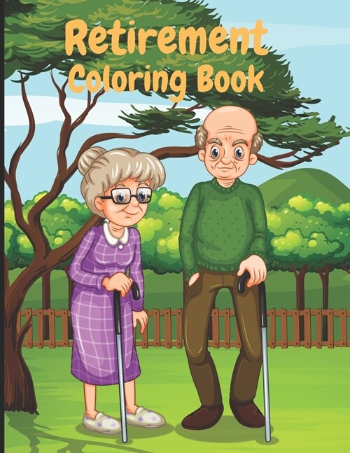 Retirement: Coloring Book for adults (best present for collegues, pensioners or grandparents) (Paperback)