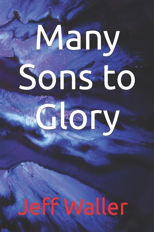 Many Sons to Glory (Paperback)