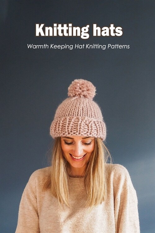 Knitting hats: Warmth Keeping Hat Knitting Patterns: Black and White (Paperback)