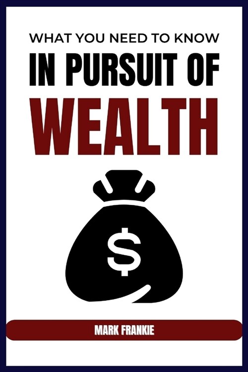 What You Need to Know in Pursuit of Wealth (Paperback)