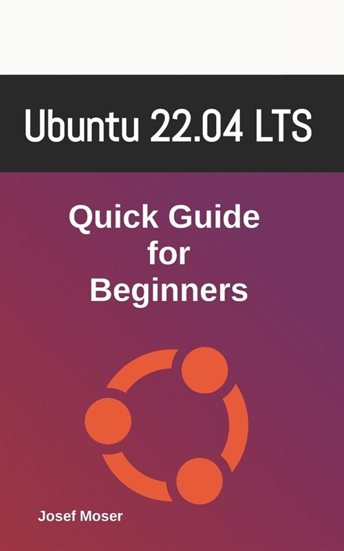 Ubuntu 22.04: Quick Guide for Beginners (Paperback)