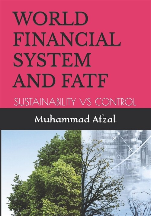 World Financial System and Fatf: Sustainability Vs Control (Paperback)