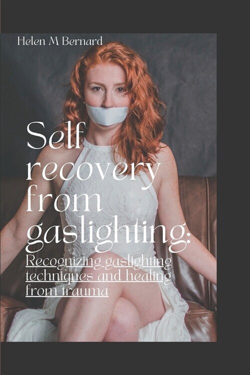 Self recovery from gaslighting: Recognizing gaslighting techniques and healing from trauma (Paperback)